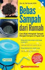 Bebas Sampah dari Rumah: Cara Bijak Mengolah Sampah Menjadi Kompos & Pupuk Cair